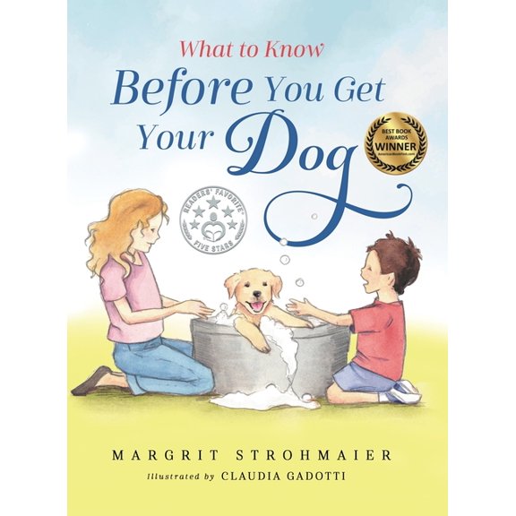 What to Know Before... What to Know Before You Get Your Dog: For Every Kid Who's Begging for a Puppy - For Children Ages 3 and Up, Book 1, (Hardcover)