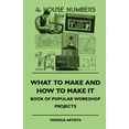 thumbnail image 1 of What To Make And How To Make It - Book Of Popular Workshop Projects (Paperback), 1 of 1
