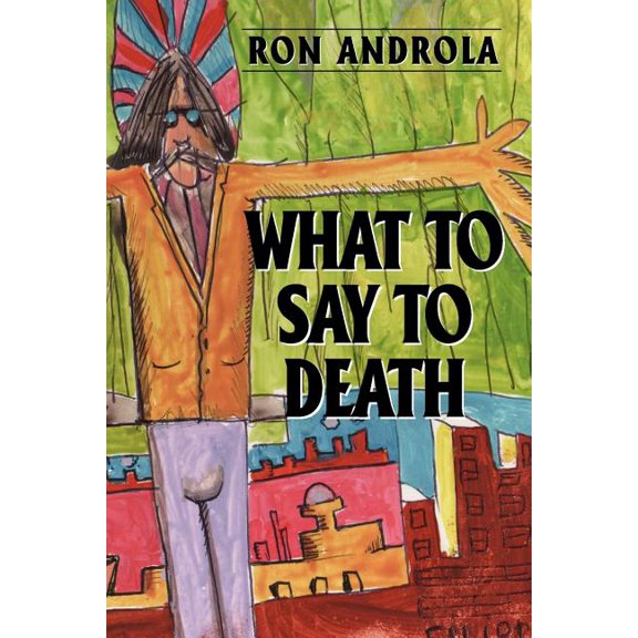 What To Say To Death (Paperback) by Ron Androla
