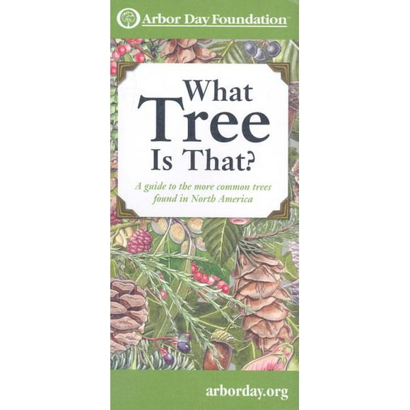 What Tree Is That?: A Guide to the More Common Trees Found in North America -- Arbor Day Foundation