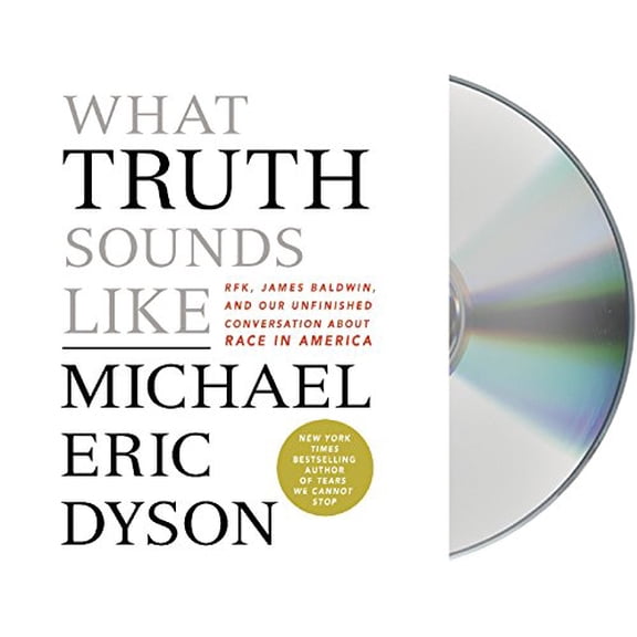 Pre-Owned What Truth Sounds Like : Robert F. Kennedy, James Baldwin, and Our Unfinished Conversation About Race in America (CD-Audio)