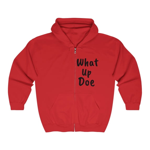 What Up Doe Greeting Unisex Heavy Full Zip Hoodie Sweatshirt