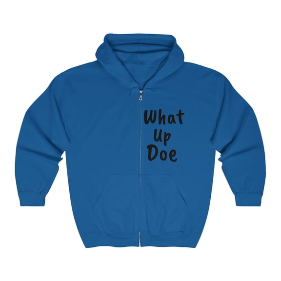 What Up Doe Greeting Unisex Heavy Full Zip Hoodie Sweatshirt