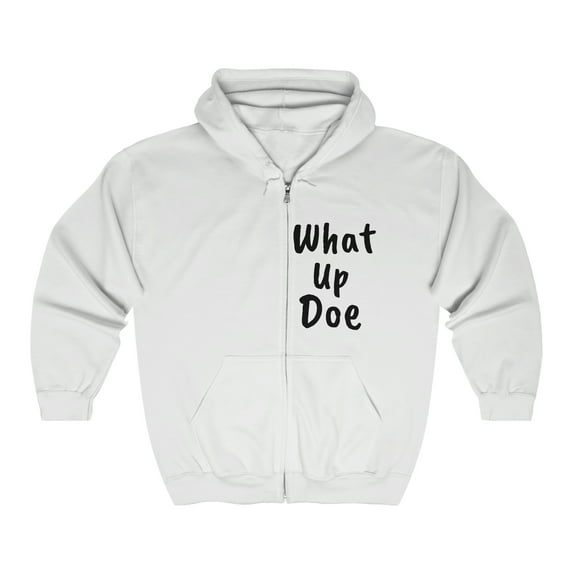 What Up Doe Greeting Unisex Heavy Full Zip Hoodie Sweatshirt
