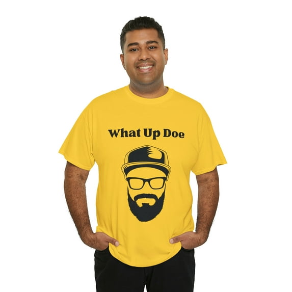 What Up Doe Slang Greeting Funny Quote Unisex T-Shirt Bearded Man Graphic