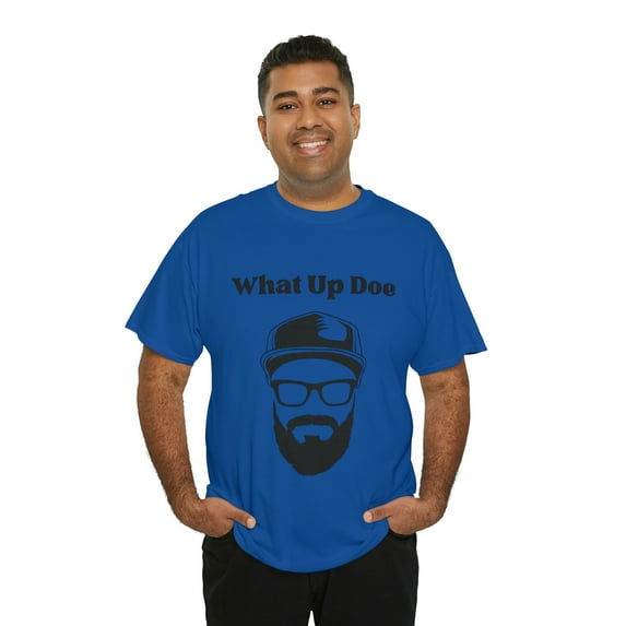 What Up Doe Slang Greeting Funny Quote Unisex T-Shirt Bearded Man Graphic