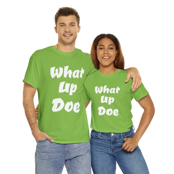 What Up Doe Slang Greeting Unisex Cotton T Shirt No Graphic White Letters