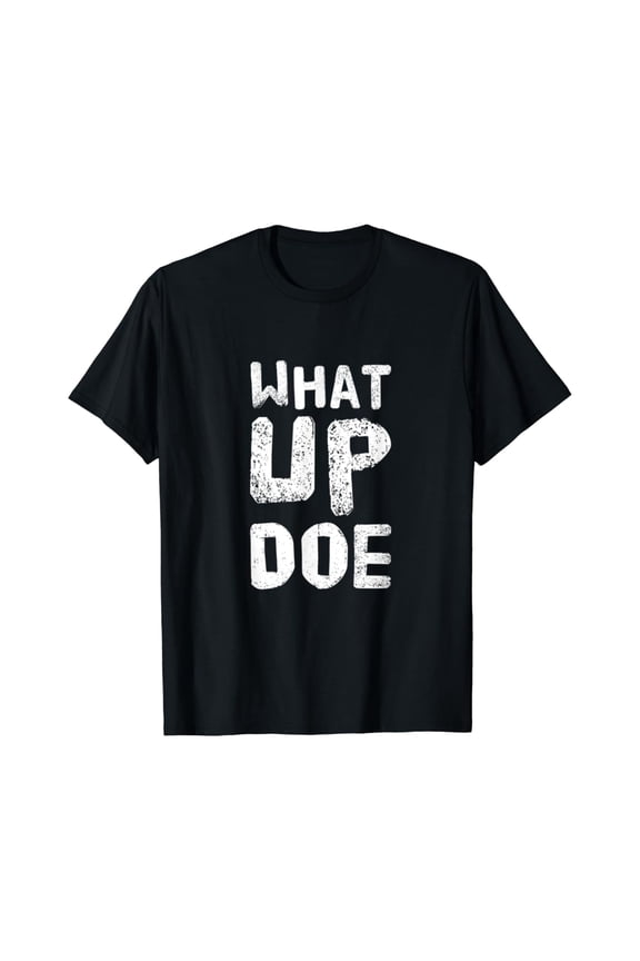 What Up Doe T-Shirt