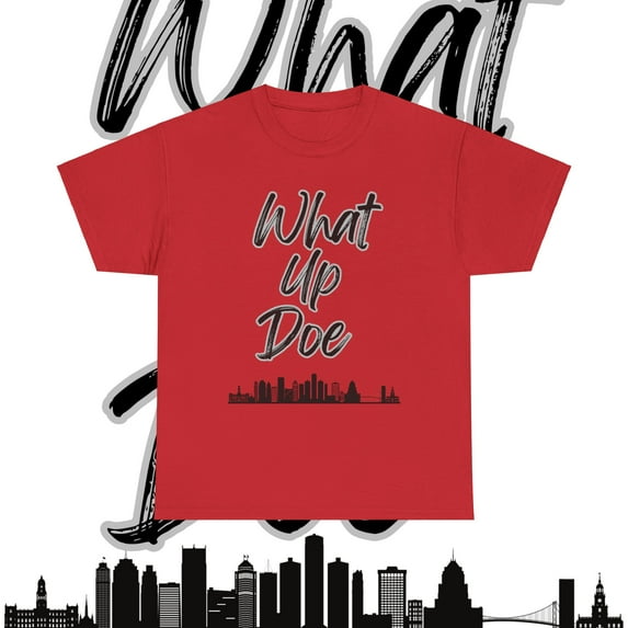 What Up Doe Unisex T-Shirt - Unleash Your Bold Style - City Skyline Graphic