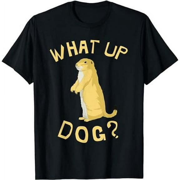 What Up Dog? Shirt - Funny Prairie Dog T-Shirt