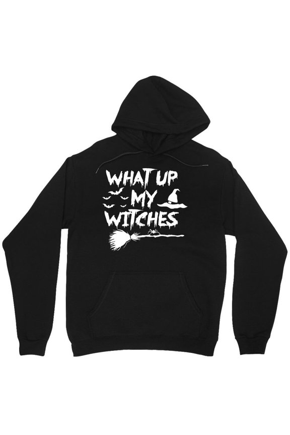What Up, My Witches? Funny Graphic Halloween Holiday Creepy Season Simple Quote M9266 Unisex Hoodie, Up to Size 5XL