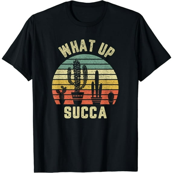 What Up Succa Gardener Succulent Cactus Fun Plant Gardening T-Shirt