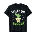 thumbnail image 1 of What Up Succa? - Succulent Lover Cactus Gardener Gardening T-Shirt, 1 of 5
