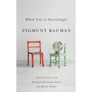 What Use Is Sociology? Conversations with Michael Hviid Jacobsen and Keith Tester, Paperback