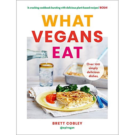 Pre-Owned What Vegans Eat: A cookbook for everyone with over 100 delicious recipes. Recommended by Veganuary Paperback