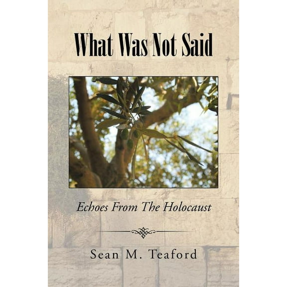 What Was Not Said: Echoes From The Holocaust, (Paperback)