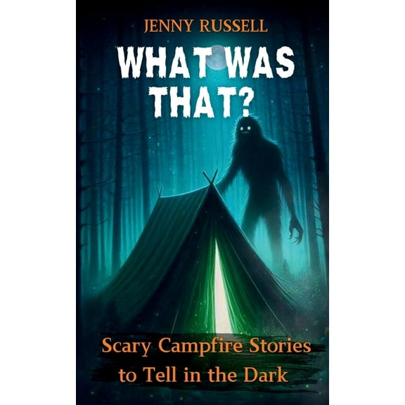 What Was That? Scary Campfire Stories to Tell in the Dark: Spooky Tales for Kids 9-12, (Paperback)