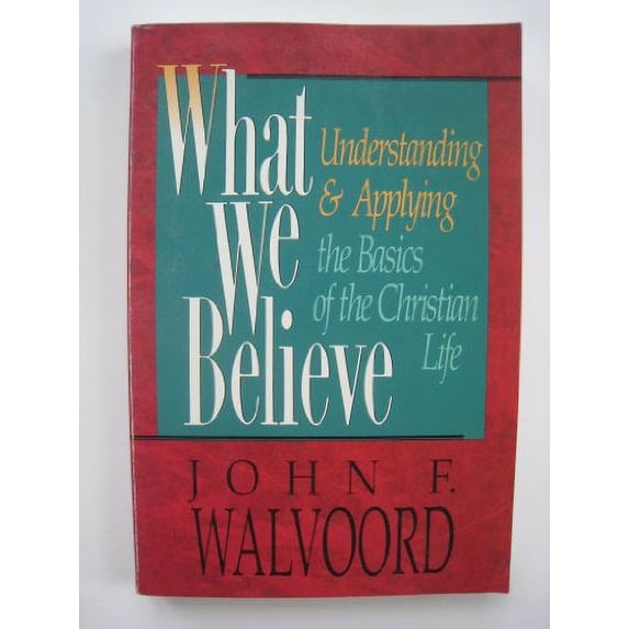 Pre-Owned What We Believe: Understanding and Applying the Basics of Christian Life (Paperback) 0929239318 9780929239316