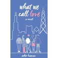 thumbnail image 1 of What We Call Love, (Paperback), 1 of 1