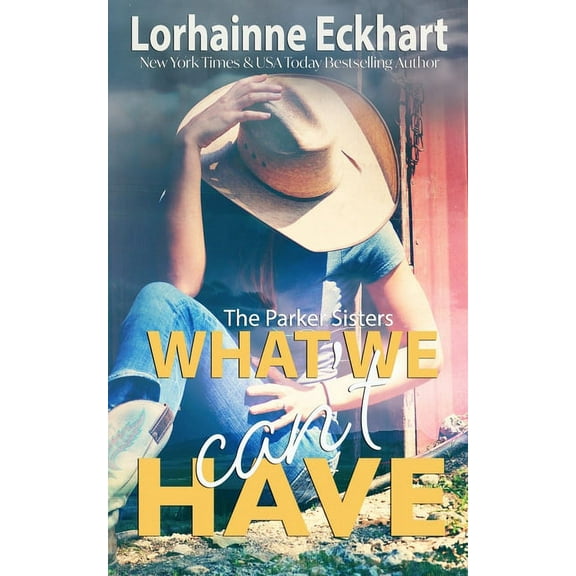 Parker Sisters What We Can't Have, Book 4, (Paperback)