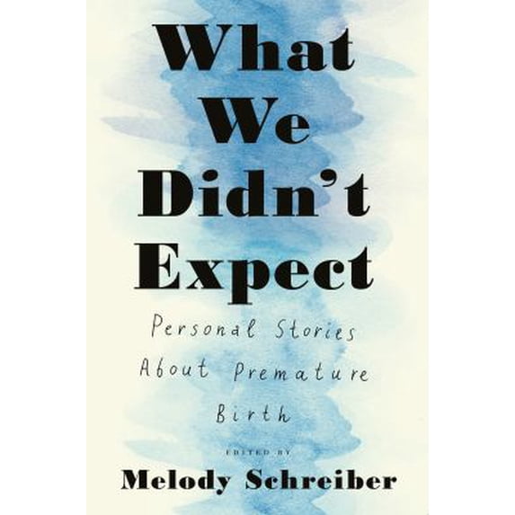 Pre-Owned What We Didn't Expect : Personal Stories about Premature Birth (Paperback) 9781612198606