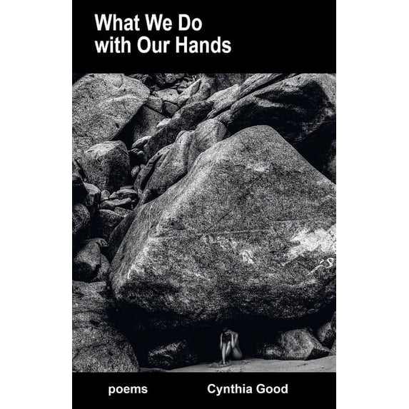 What We Do with Our Hands (Paperback) by Cynthia Good