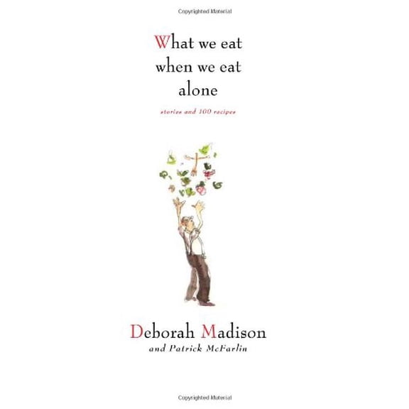 Pre-Owned What We Eat When We Eat Alone: Stories and 100 Recipes (Hardcover) 1423604962 9781423604969