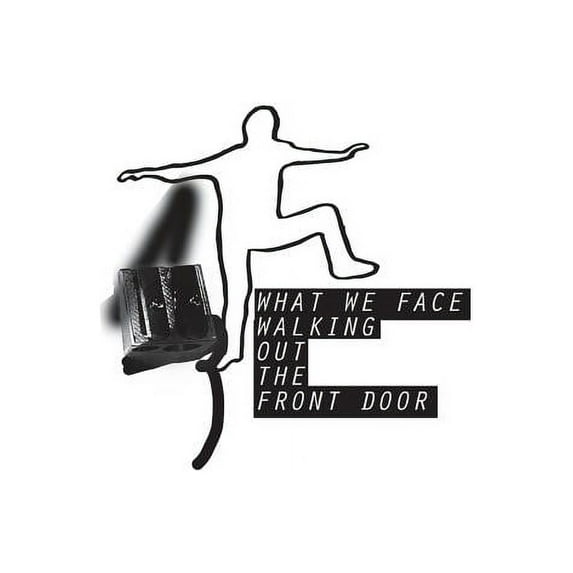 What We Face Walking Out the Front Door, (Paperback)