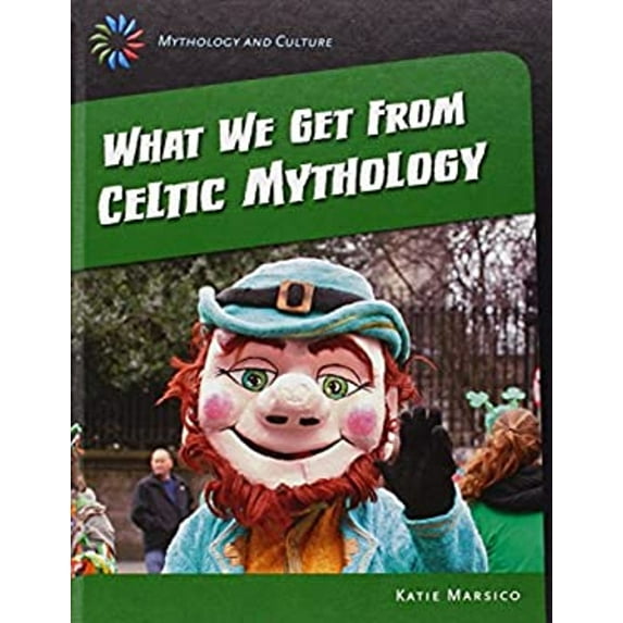 Pre-Owned What We Get from Celtic Mythology (Library Binding) 9781631889103