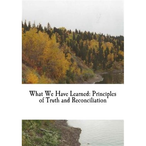 What We Have Learned: Principles of Truth and Reconciliation (Paperback)
