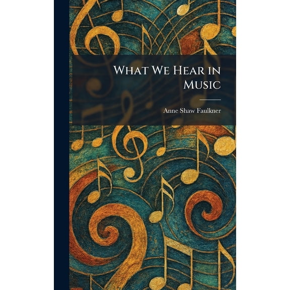 What We Hear in Music, (Hardcover)