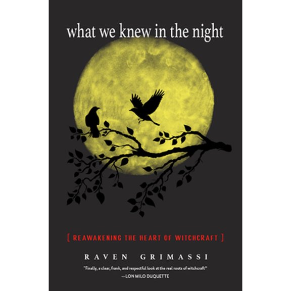 Pre-Owned What We Knew in the Night: Reawakening the Heart of Witchcraft (Paperback) 1578636515 9781578636518