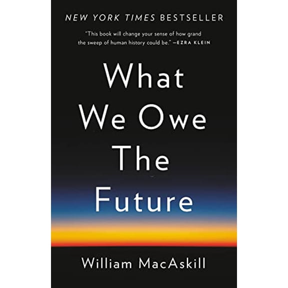 Pre-Owned What We Owe the Future (Hardcover) 1541618629 9781541618626