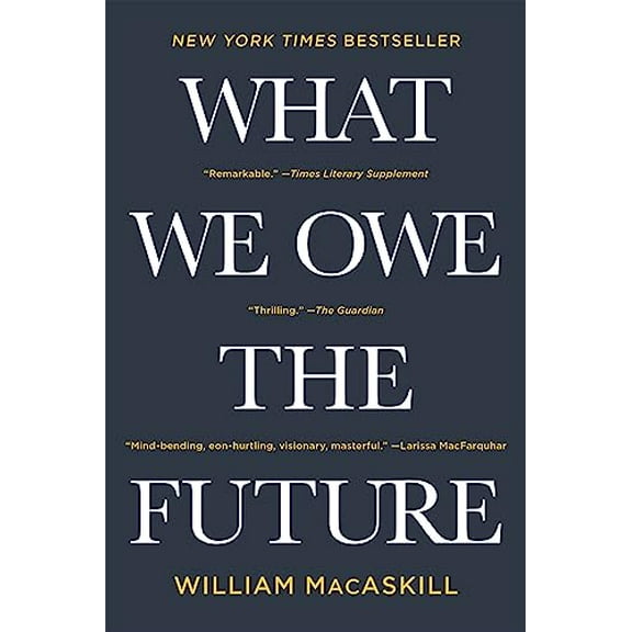 Pre-Owned What We Owe the Future (Paperback) 1541604032 9781541604032