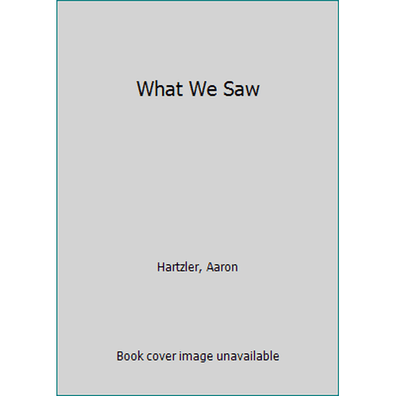 Pre-Owned What We Saw (Hardcover) 0062338749 9780062338747