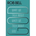 thumbnail image 1 of Pre-Owned What We Talk About When We Talk About God (Paperback) 0062049682 9780062049681, 1 of 1