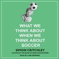thumbnail image 1 of What We Think about When We Think about Soccer (Audiobook), 1 of 1