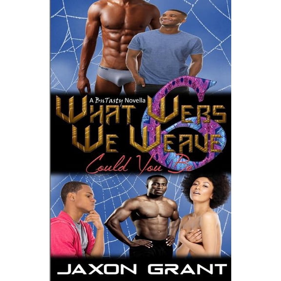 What Webs We Weave: What Webs We Weave 6: Could You Be (Paperback)