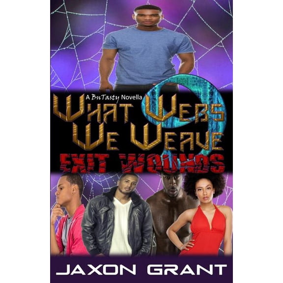 What Webs We Weave: What Webs We Weave 9: Exit Wounds (Paperback)