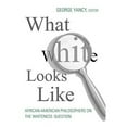 thumbnail image 1 of Pre-Owned What White Looks Like: African-American Philosophers on the Whiteness Question (Paperback) 0415966167 9780415966160, 1 of 1