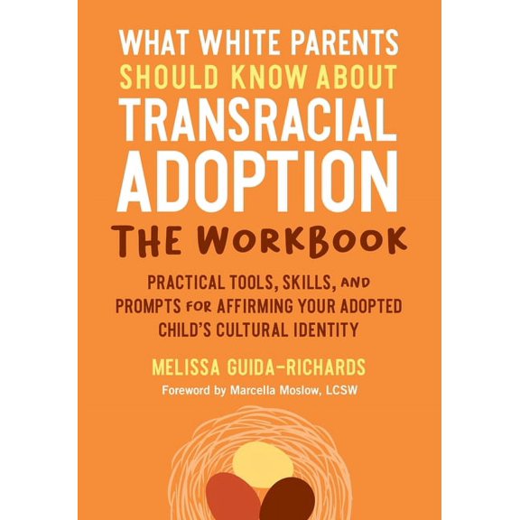 What White Parents Should Know about Transracial Adoption--The Workbook: Practical Tools, Skills, and Prompts for Affirm, (Paperback)