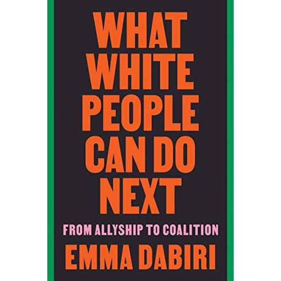 Pre-Owned What White People Can Do Next: From Allyship to Coalition (Paperback) 006311271X 9780063112711