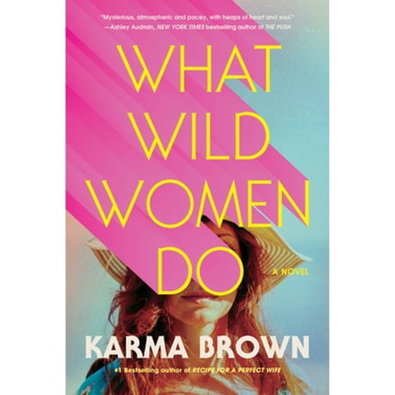 What Wild Women Do (Paperback) by Karma Brown