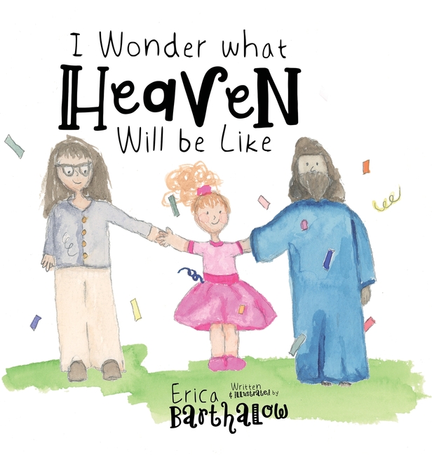 I Wonder What Heaven Will Be Like, (Hardcover)