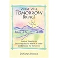 thumbnail image 1 of Pre-Owned What Will Tomorrow Bring?: Positive Thoughts to Encourage You to Believe in Today And Be Ready for Tomorrow (Paperback) 1598421107 9781598421101, 1 of 1