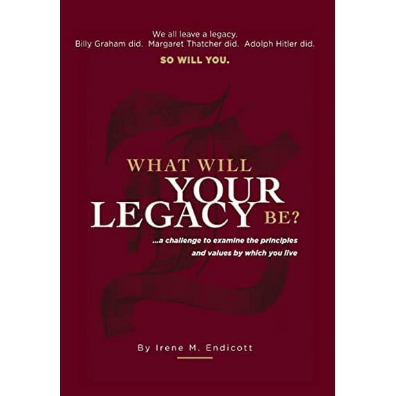 Pre-Owned What Will Your Legacy Be?: . . . True Stories of Lives Well Lived, 9781512767018, 1512767018, Hardcover,