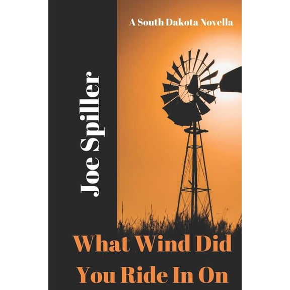 What Wind Did You Ride In On (Paperback) by Joe Spiller