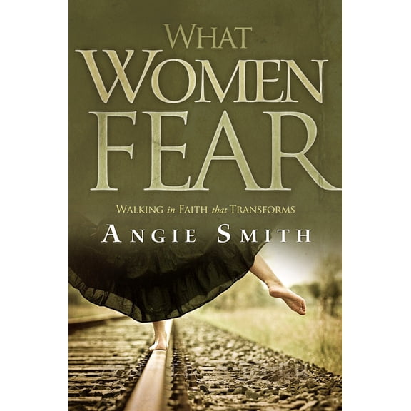 Pre-Owned What Women Fear : Walking in Faith that Transforms (Paperback)