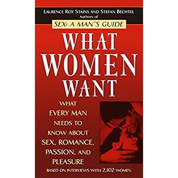 Pre-Owned What Women Want: What Every Man Needs to Know about Sex, Romance, Passion, and Pleasure (Mass Market Paperback) 0345443411 9780345443410