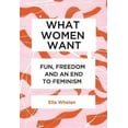 thumbnail image 1 of What Women Want: Fun, Freedom and an End to Feminism (Paperback), 1 of 1